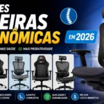Melhores Cadeiras Ergonômicas: As 09 Melhores em 2026