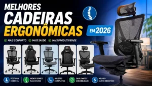 Melhores Cadeiras Ergonômicas: As 09 Melhores em 2026